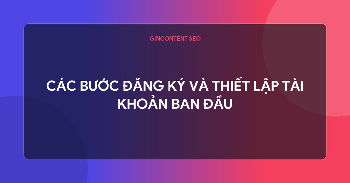 ahrefs là gì - Các Bước Đăng Ký Và Thiết Lập Tài Khoản Ban Đầu